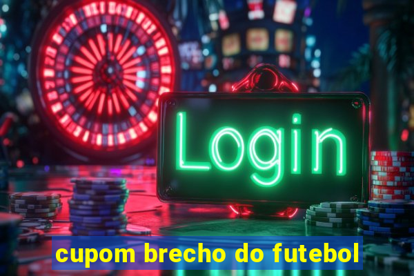 cupom brecho do futebol